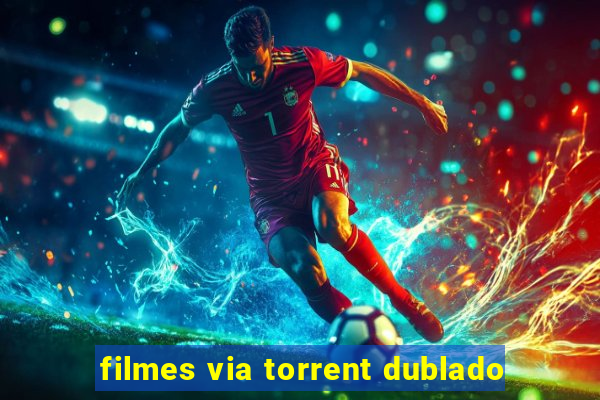 filmes via torrent dublado